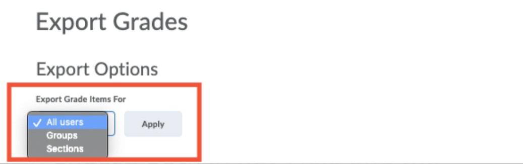 Under Export Options, you can select to export grades of all users, groups, or sections.