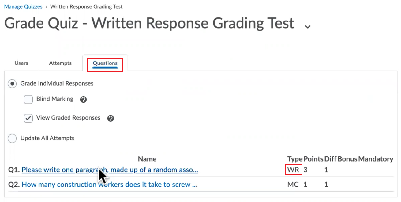 In the quiz you want to grade, go to questions. Then select the written question you want to mark. Written responses will show as "WR" on the right of each Question.