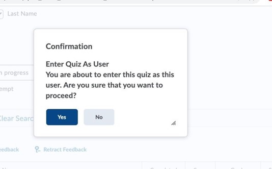 A pop-up box will appear to ask if you would like to proceed with your impersonation of a student when you try to access their quiz attempt.
