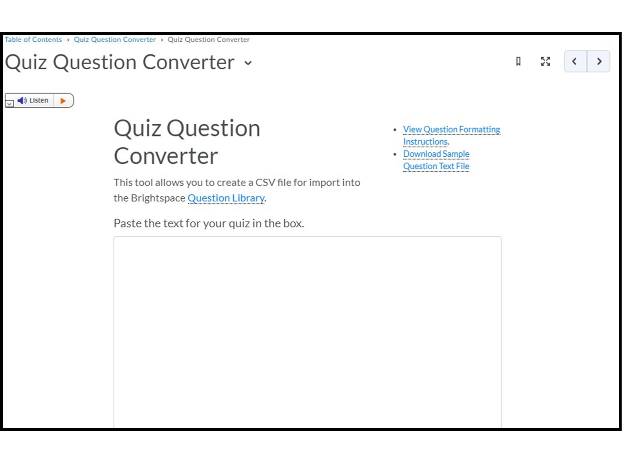 The topic link will open to an embedded tool in Brightspace, where you can copy and paste your quiz text and convert the file to a CSV. An option to listen is located in the top left corner.