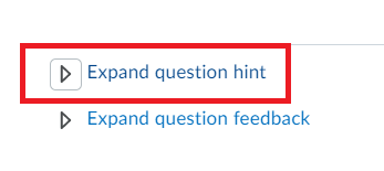 The "Expand question hint" option has a drop-down arrow in front of its title, which will reveal the text box for you to add the hint. It is before the option to "Expand question feedback".