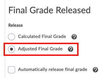 This is a screenshot of where you can select to have adjusted final grades. Under final grade released, under the calculated final grade option, select the adjusted final grade option.