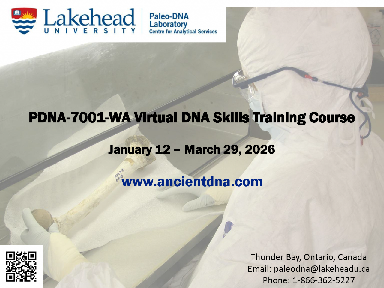 PDNA-7001-WA Virtual DNA Skills Training Course
January 12 - March 29, 2026

www.ancientdna.com

Thunder Bay, Ontario, Canada
Email: paleodna@lakeheadu.ca
Phone: 1-866-362-5227
