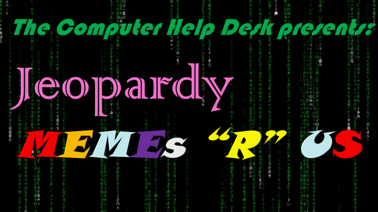 Jeopardy IX Memes "R" Us