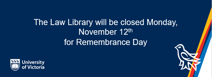 The Law Library will be closed Monday, November 12th for Remembrance Day