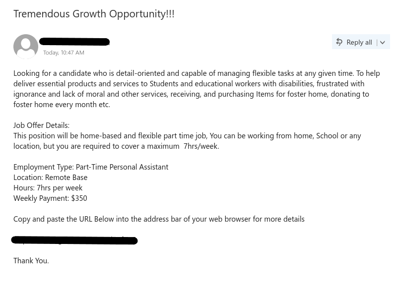 Job scam phish with subject "Tremendous Growth Opportunity!!!", that also has phishing link to steal the credentials. 