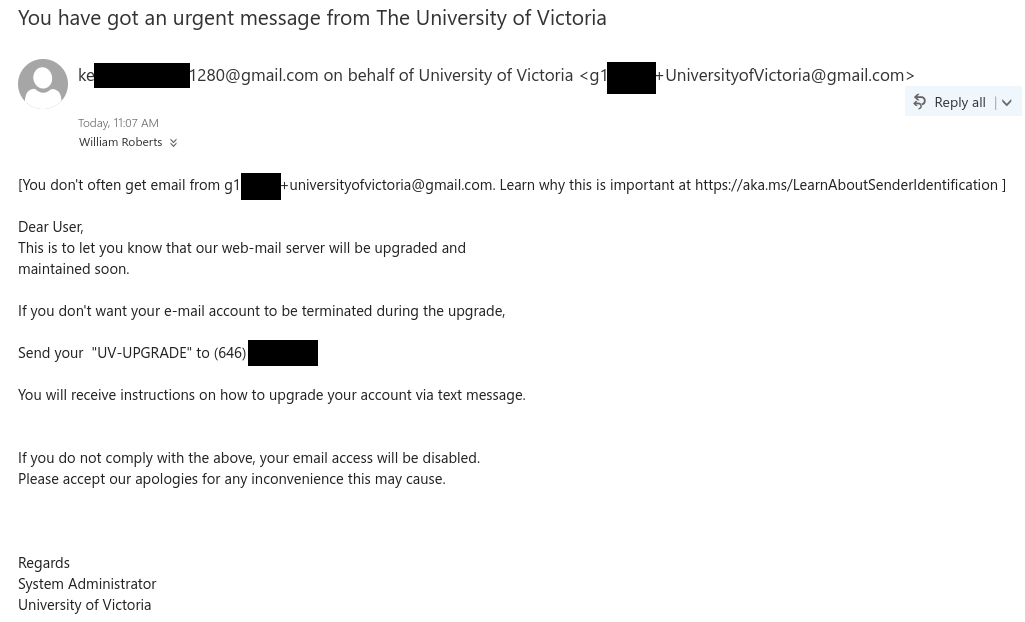 Spear phishing email claiming to be from UVic when it actually came from a Gmail address. Instead of including a link, it asks you to text an American phone number.
