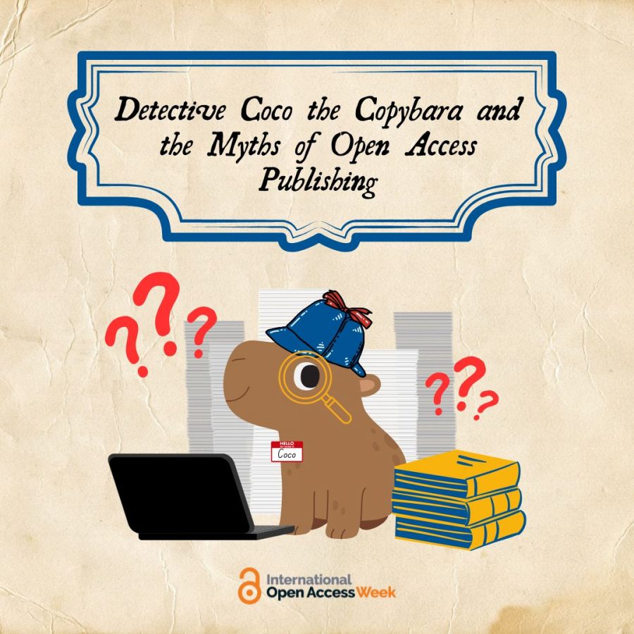 Tan background with an illustration of a capybara on it. The capybara has a looking glass and a detectives cap. She sits in front of a laptop, surrounded by books and papers. Text reads: Detective Coco the Copybara and the Myths of Open Access Publishing. At the bottom of the page is the International Open Access Week logo.