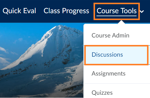 "Discussions" is the second option under the "Course Tools" drop-down menu in the navigation. "Course Tools" is preceded by "Class Progress".