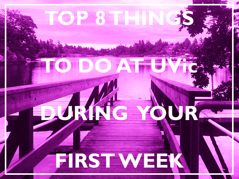 Top 8 Things to Do at UVic During Your First Week